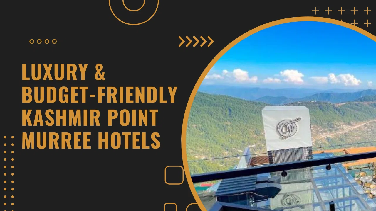 Luxury & Budget-Friendly Kashmir Point Murree Hotels